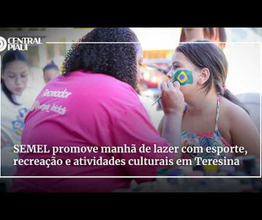 SEMEL promove manhã de lazer com esporte, recreação e atividades culturais na zona Leste de Teresina