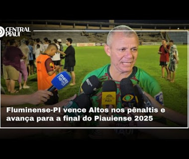 Fluminense-PI vence Altos nos pênaltis e avança para a final do Piauiense 2025