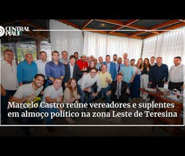 Marcelo Castro reúne vereadores e suplentes em almoço político na zona Leste de Teresina