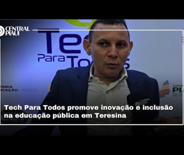 Tech Para Todos promove inovação e inclusão na educação pública em Teresina