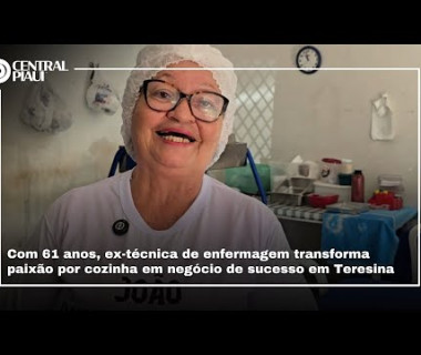 Ex-técnica de enfermagem transforma paixão por cozinha em negócio de sucesso em Teresina