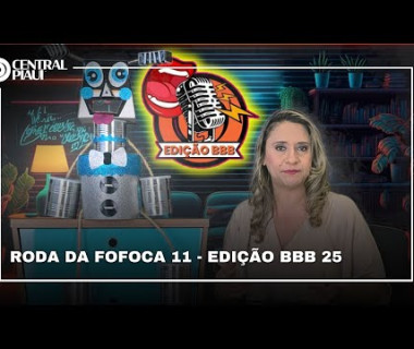 RODA DA FOFOCA 11 - EDIÇÃO BBB 25