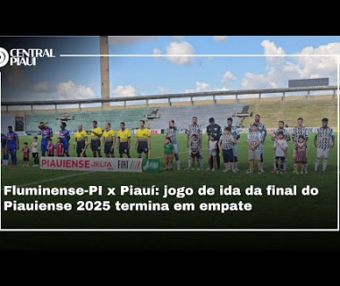Fluminense-PI x Piauí: jogo de ida da final do Piauiense 2025 termina em empate