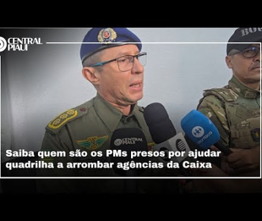 Saiba quem são os PMs presos por ajudar quadrilha a arrombar agências da Caixa