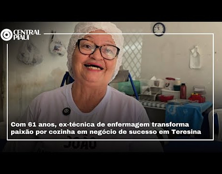 Ex-técnica de enfermagem transforma paixão por cozinha em negócio de sucesso em Teresina