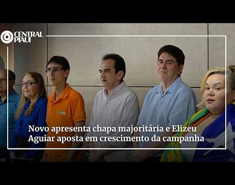 Novo apresenta chapa majoritária e Elizeu Aguiar aposta em crescimento da campanha